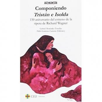 COMPONIENDO TRISTAN E ISOLDA A 150 AÑOS DEL ESTRENO DE LA OP