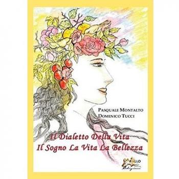 Il dialetto della vita. Il sogno la vita la bellezza