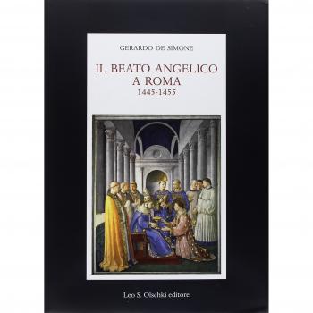 Il Beato Angelico a Roma. 1445-1455. Rinascita delle arti e Umanesimo cristiano nell'Urbe di Niccolò V e Leon Battista Alberti. Ediz. a colori
