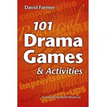 101 Drama Games And Activities: Theatre Games For Children And Adults, Incl...