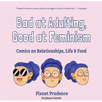 Geerts, P: Bad at Adulting, Good at Feminism: Comics on Relationships, Life and Food