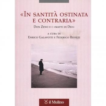 «In santità ostinata e contraria». Don Zeno e i «matti di Dio»