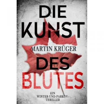 Die Kunst des Blutes: Ein Winter-und-Parkov-Thriller 5