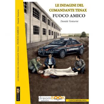 Fuoco amico. Le indagini del comandante Tenax