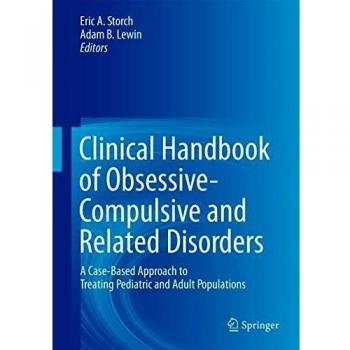 Clinical Handbook of Obsessive-Compulsive and Related Disorders: A Case-Based Approach to Treating Pediatric and Adult Populations