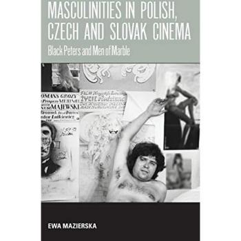 Masculinities in Polish, Czech and Slovak Cinema: Black Peters and Men of Marble