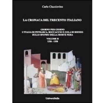 La cronaca del Trecento italiano 1326-1350. Giorno per giorno l'Italia di Petrarca, Boccaccio e Cola di Rienzo sullo sfondo della morte nera