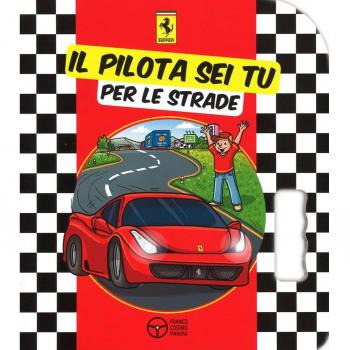 Il pilota sei tu. Per le strade. Ediz. illustrata