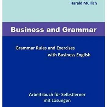 Business and Grammar: Grammar Rules and Exercises with Business English