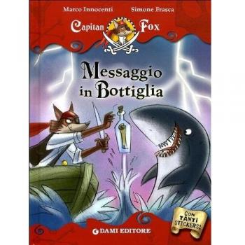 Messaggio in bottiglia. Capitan Fox. Con adesivi. Ediz. illustrata
