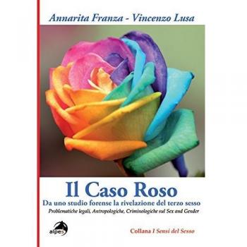 Il caso Roso. Da uno studio forense la rivelazione del terzo sesso. Problematiche legali, antropologiche, criminologiche sul sex and gender