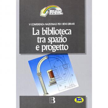La biblioteca tra spazio e progetto. Nuove frontiere dell'architettura e nuovi scenari tecnologici