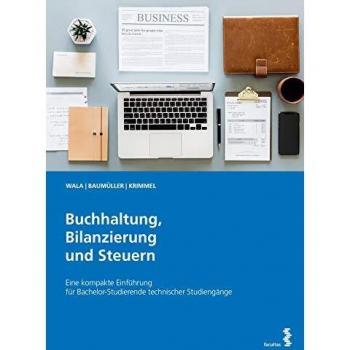Buchhaltung, Bilanzierung und Steuern: Eine kompakte Einführung für Bachelor-Studierende technischer Studiengänge