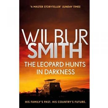 The Leopard Hunts in Darkness by Wilbur Smith