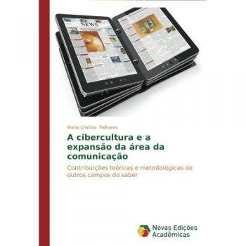 A cibercultura e a expansão da área da comunicação: Contribuições teóricas e metodológicas de outros campos do saber