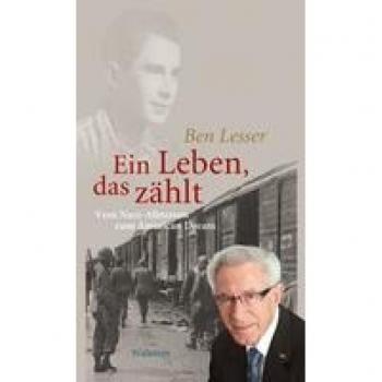 Ben Lesser Ein Leben, Das Zählt: Vom Nazi-Albtraum Zum American Dream