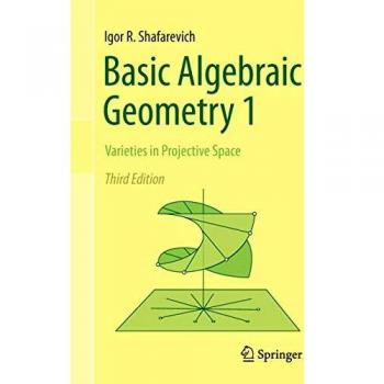 Basic Algebraic Geometry 1: Varieties in Projective Space