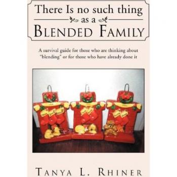 There Is No Such Thing as a Blended Family