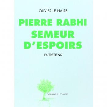Pierre Rabhi semeur d'espoirs | Olivier Le Naire Pierre Rabhi | Bon état