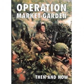 Operation Market-garden Then and Now: v. 2
