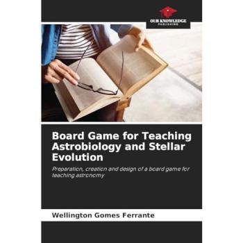 Gomes Ferrante, Wellington: Board Game for Teaching Astrobiology and Stellar Evolution