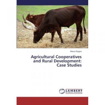 Agricultural Cooperatives and Rural Development: Case Studies