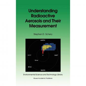 Understanding Radioactive Aerosols and Their Measurement (Environmental Science and Technology Library, 19, Band 19)