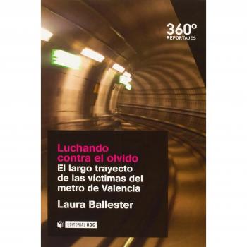 Luchando contra el olvido: El largo trayecto de las víctimas del metro de valencia (Tapa blanda).