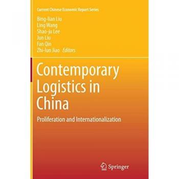 Contemporary Logistics in China: Proliferation and Internationalization (Current Chinese Economic Report Series)