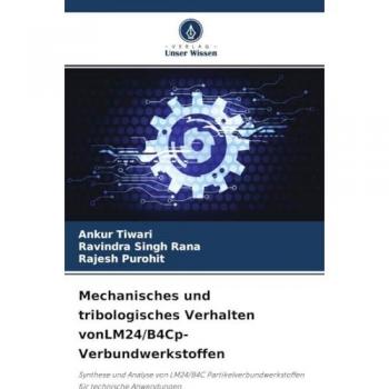Tiwari, Ankur: Mechanisches und tribologisches Verhalten vonLM24/B4Cp-Verbundwerkstoffen