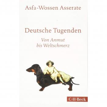 Deutsche Tugenden: Von Anmut bis Weltschmerz
