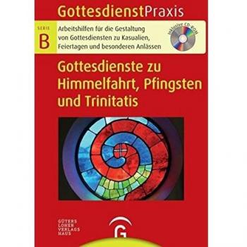 Gottesdienste zu Himmelfahrt, Pfingsten und Trinitatis: Mit CD-ROM