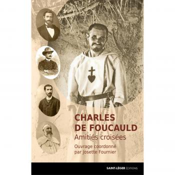 Charles de Foucauld : Amitiés croisées