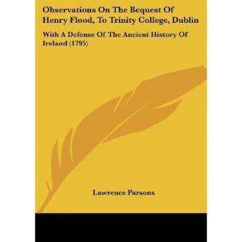 Observations On The Bequest Of Henry Flood To Trinity College Dublin