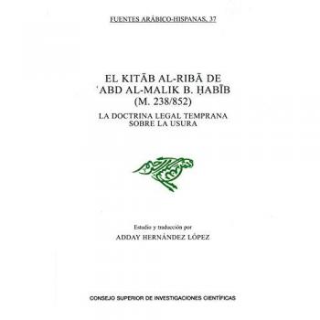El kitab al-riba de 'abd al-malik b. Habib (m. 238/852) : la doctrina legal temprana sobre la usura
