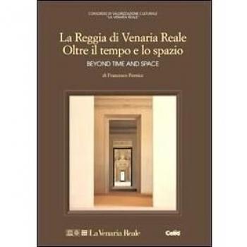 Reggia di Venaria Reale. Oltre il tempo e lo spazio