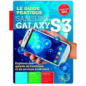 Guide pratique Samsung Galaxy s3. Explorez une galaxie de fonctions et de services Androïd 4. Efficace, ludique, ingénieux.