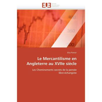 Le Mercantilisme en Angleterre au XVIIe siècle: Les Cheminements secrets de la pensée  libre-échangiste