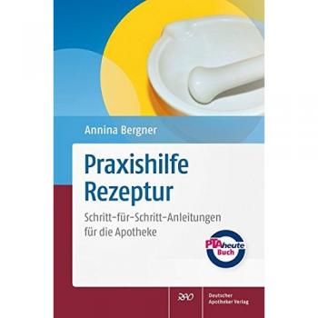 Annina Bergner Praxishilfe Rezeptur: Schritt-Für-Schritt-Anleitungen Für Die Apotheke