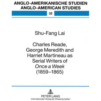 Charles Reade, George Meredith and Harriet Martineau as Serial Writers of «Once a Week »