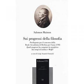 Sui progessi della filosofia. Predisposto per il concorso della Reale Accademia di Berlino per l'anno 1792: «Quali progressi ha compiuto la metafisica dei tempi di Leibniz e Wolff?»