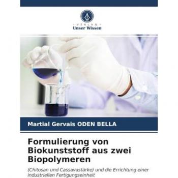 Oden Bella, Martial Gervais: Formulierung von Biokunststoff aus zwei Biopolymeren