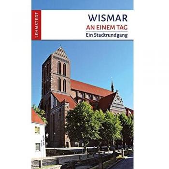 Wismar an einem Tag: Ein Stadtrundgang