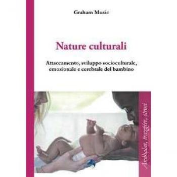 Nature culturali. Attaccamento e sviluppo socioculturale, emozionale, cerebrale del bambino
