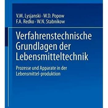 Verfahrenstechnische Grundlagen der Lebensmitteltechnik: Prozesse und Apparate in der Lebensmittel-Produktion