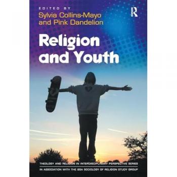 Religion and Youth (Theology and Religion in Interdisciplinary Perspective Series in Association With the BSA Sociology of Religion Study Group)