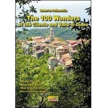The 100 wonder of the Cilento and Vallo di Diano. Con mappa