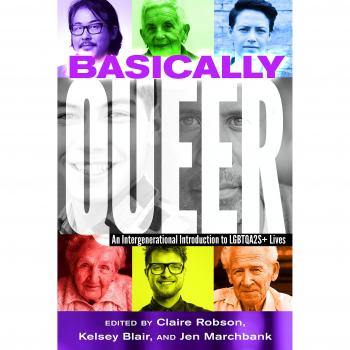 Basically Queer: An Intergenerational Introduction to LGBTQA2S+ Lives (Counterpoints)
