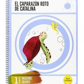 VACACIONES 1º PRIMARIA. EL CAPARAZON ROTO DE CATALINA