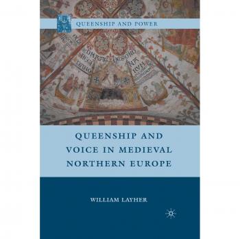 Queenship and Voice in Medieval Northern Europe